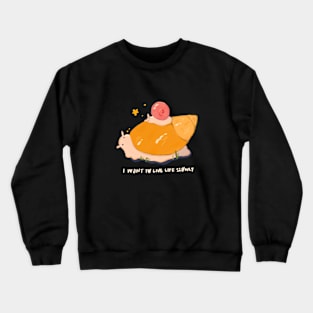 Snail Slow Life Crewneck Sweatshirt